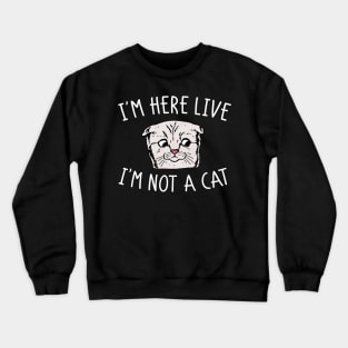 I'm Not A Cat Crewneck Sweatshirt